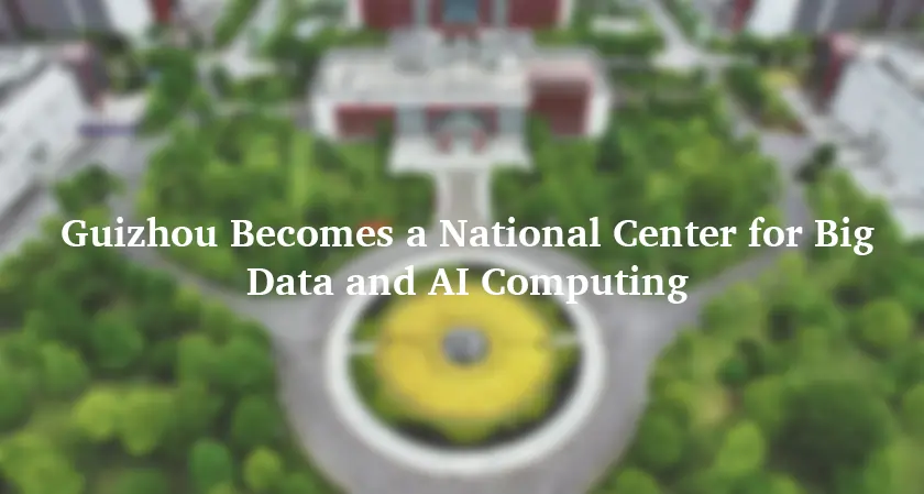 Guizhou Leads Big Data & AI- Business Fortune